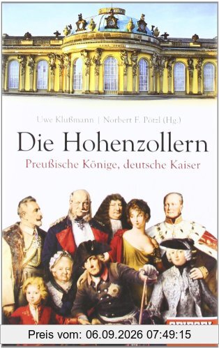 Die Hohenzollern: Preußische Könige, deutsche Kaiser - Ein SPIEGEL-Buch