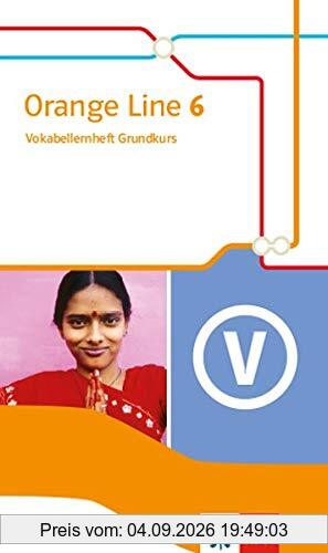 Orange Line 6 Grundkurs: Vokabellernheft Klasse 10 (Orange Line. Ausgabe ab 2014)