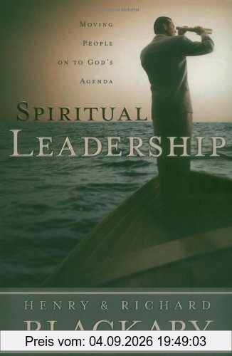 Spiritual Leadership: Moving People on to God's Agenda