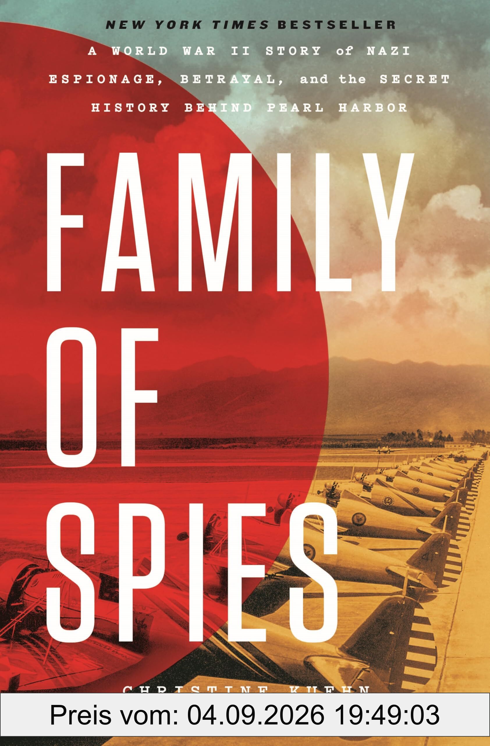 Family of Spies: A World War II Story of Nazi Espionage, Betrayal, and the Secret History Behind Pearl Harbor