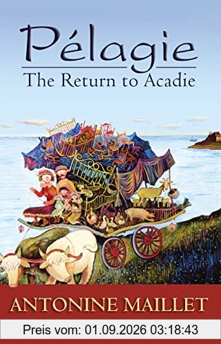 Maillet, A: Pélagie: The Return to Acadie
