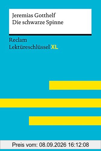 Die schwarze Spinne von Jeremias Gotthelf: Lektüreschlüssel mit Inhaltsangabe, Interpretation, Prüfungsaufgaben mit Lösungen, Lernglossar. (Reclam Lektüreschlüssel XL)