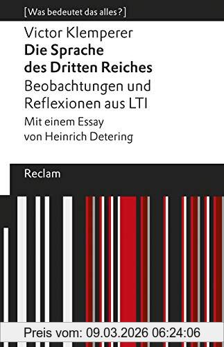 Victor Klemperer Die Sprache Des Dritten Reiches. Beobachtungen Und Reflexionen Aus Lti, Mit Einem Essay Von Heinrich Detering. [Was Bedeutet Das Alles?] (Reclams