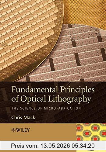 Chris Mack Fundamental Principles Of Optical Lithography, The Science Of Microfabrication