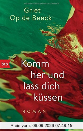 Komm her und lass dich küssen: Roman