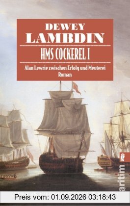 HMS Cockerl I: Alan Lewrie zwischen Erfolg und Meuterei