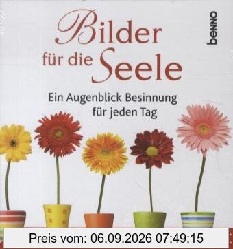 Bilder für die Seele: Ein Augenblick Besinnung für jeden Tag