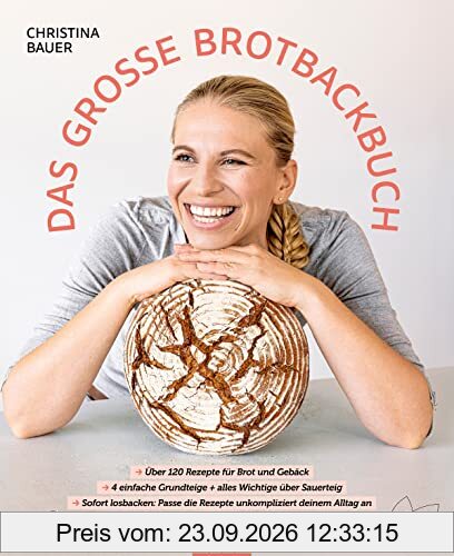 Das große Brotbackbuch:Über 120 Rezepte für Brot und Gebäck. 4 einfache Grundteige + alles Wichtige über Sauerteig. Sofort losbacken: Passe …
