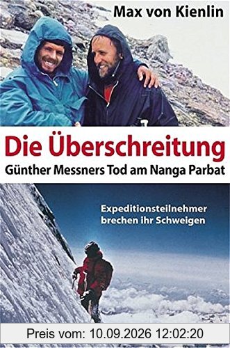 Die Überschreitung. Günther Messners Tod am Nanga Parbat. Expeditionsteilnehmer brechen ihr Schweigen.