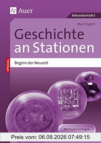 Geschichte an Stationen Beginn der Neuzeit: Übungsmaterial zu den Kernthemen des Lehrplans (5. bis 10. Klasse) (Stationentraining Sekundarstufe Geschichte)