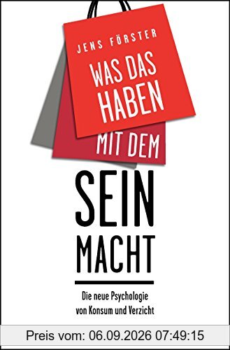 Was das Haben mit dem Sein macht: Die Psychologie von Konsum und Verzicht