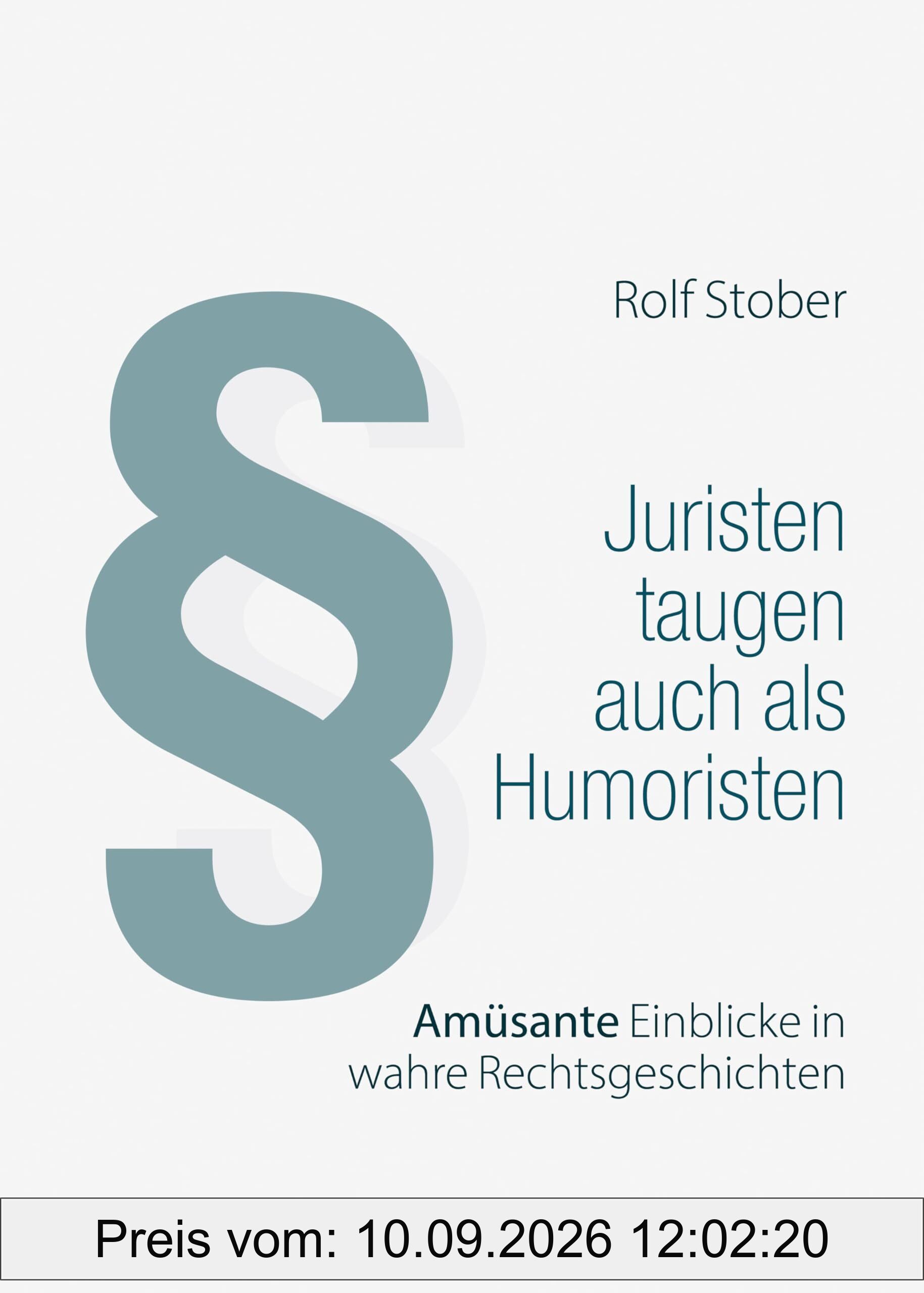 Juristen taugen auch als Humoristen: Amüsante Einblicke in wahre Rechtsgeschichten