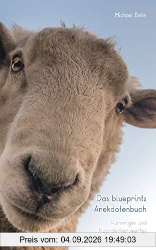 Das blueprints Anekdotenbuch: Humoriges und Nachdenkenswertes der Jahrhunderte
