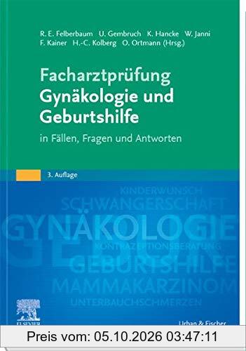 Facharztprüfung Gynäkologie und Geburtshilfe: in Fällen, Fragen und Antworten