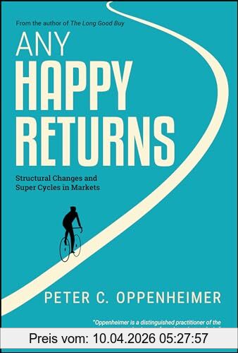 Oppenheimer, Peter C. Any Happy Returns, Structural Changes And Super Cycles In Markets