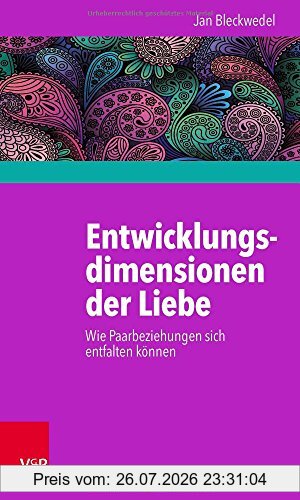 Jan Bleckwedel Entwicklungsdimensionen Der Liebe, Wie Paarbeziehungen Sich Entfalten Können