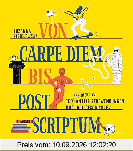 Von Carpe Diem bis Post Scriptum: 100 (gar nicht so) antike Redewendungen und ihre Geschichten