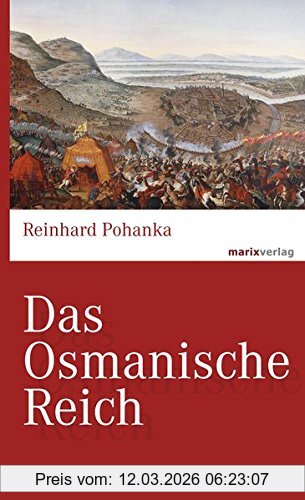 Reinhard Pohanka Das Osmanische Reich (marixwissen)