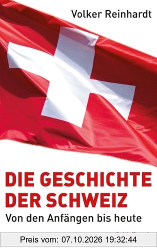 Die Geschichte der Schweiz: Von den Anfängen bis heute