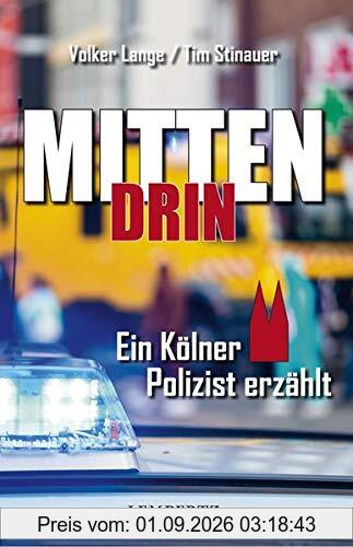 Mittendrin: Ein Kölner Polizist erzählt