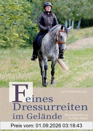 Feines Dressurreiten im Gelände: Gymnastizierung in freier Natur