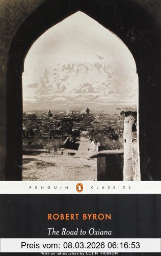 Robert Byron The Road To Oxiana (Penguin Classics)
