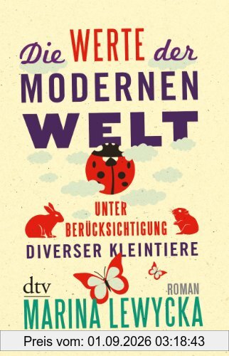 Die Werte der modernen Welt unter Berücksichtigung diverser Kleintiere: Roman