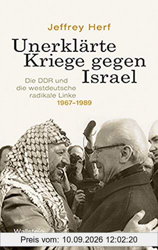 Unerklärte Kriege gegen Israel: Die DDR und die westdeutsche radikale Linke, 1967-1989