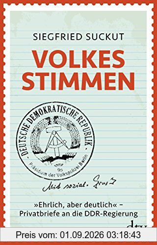 Volkes Stimmen: »Ehrlich, aber deutlich« - Privatbriefe an die DDR-Regierung (dtv Sachbuch)