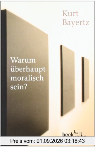Warum überhaupt moralisch sein?