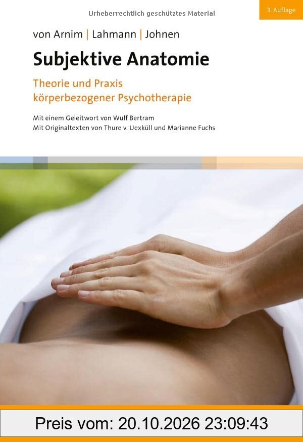 Subjektive Anatomie, 3. Auflage: Theorie und Praxis körperbezogener Psychotherapie