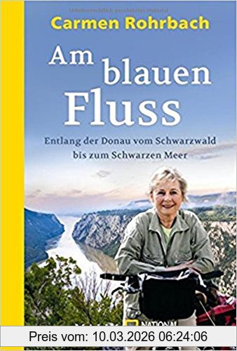 Carmen Rohrbach Am Blauen Fluss, Entlang Der Donau Vom Schwarzwald Bis Zum Schwarzen Meer