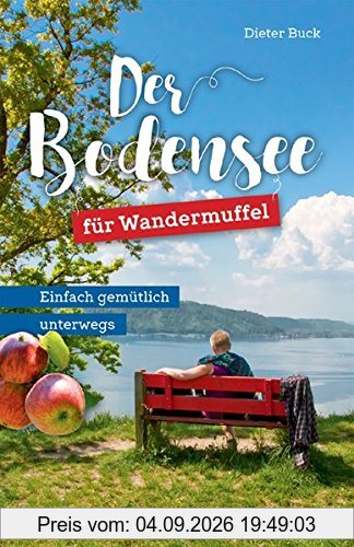 Der Bodensee für Wandermuffel: Einfach gemütlich unterwegs