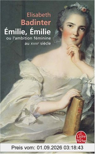 Emilie, Emilie : l'ambition féminine au XVIIIe siècle