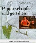 Papier schöpfen und gestalten