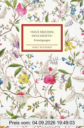 »Neue Freuden, neue Kräfte«: Ermutigungen (Insel Bücherei)