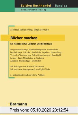 Bücher machen. Ein Handbuch für Lektoren und Redakteure: Programmplanung Projektmanagement Manuskriptbearbeitung E-Books Rechtliche Aspekte …