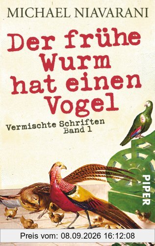 Der frühe Wurm hat einen Vogel: Vermischte Schriften: Vermischte Schriften Band 1