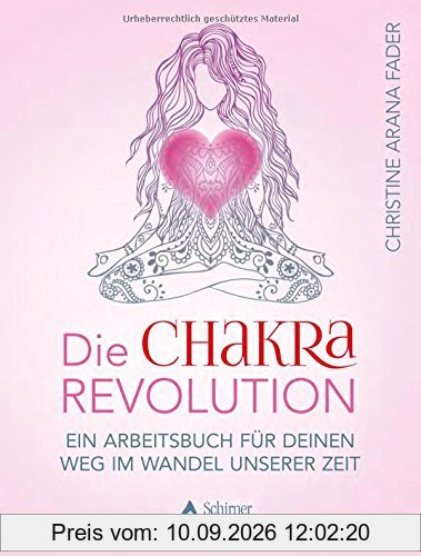 Die Chakra-Revolution: Ein Arbeitsbuch für deinen Weg im Wandel unserer Zeit