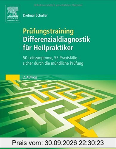 Prüfungstraining Differenzialdiagnostik für Heilpraktiker: 50 Leitsymptome, 55 Praxisfälle: sicher durch die mündliche Prüfung
