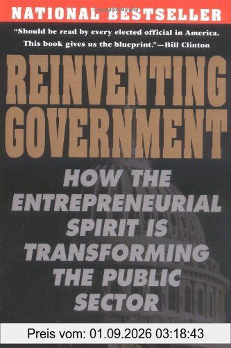 Reinventing Government: The Five Strategies for Reinventing Government: How the Entrepreneurial Spirit Is Transforming the Public Sector (Plume)