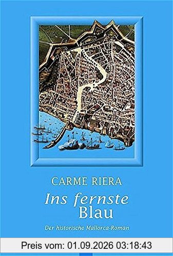 Ins fernste Blau. Der historische Mallorca-Roman