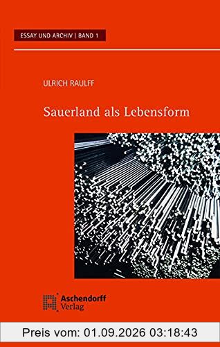Sauerland als Lebensform (Essay und Archiv)
