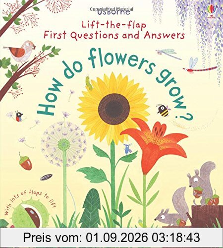 First Lift-the-Flap Questions and Answers How Do Flowers Grow? (Lift-the-Flap First Questions and Answers)