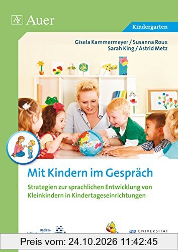 Mit Kindern im Gespräch: Strategien zur sprachlichen Entwicklung von Kleinkindern in Kindertageseinrichtungen (Kindergarten)
