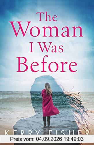 The Woman I Was Before: A gripping emotional page turner with a twist