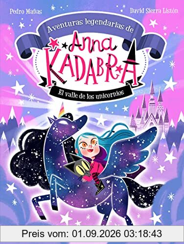 Anna Kadabra. Aventuras legendarias 1. El Valle de los Unicornios