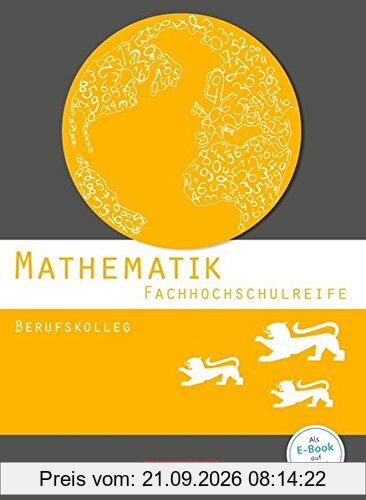 Mathematik - Fachhochschulreife - Berufskolleg Baden-Württemberg: Schülerbuch