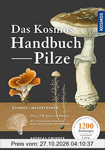 Das Kosmos-Handbuch Pilze: Mit über 2500 Zeichnungen, über 1500 Arten