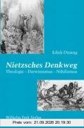 Nietzsches Denkweg: Theologie-Darwinismus-Nihilismus